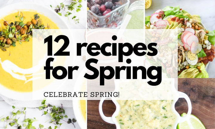 12 Recipes to Brighten Your Spring
